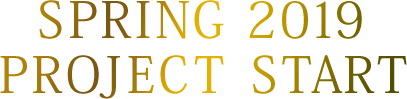 SPRING 2019 PROJECT START